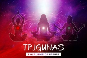 Trigunas (Sattva, Rajas, Tamas): 3 Gunas to Know Your Personality