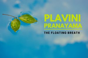 Plavini Pranayama: Steps, Benefits and Precautions