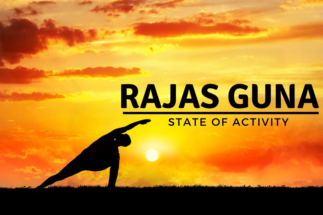 rajas guna - state of activity
