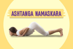 Ashtanga Namaskara (Knees Chest Chin Pose): How To Do, Benefits, Contraindications