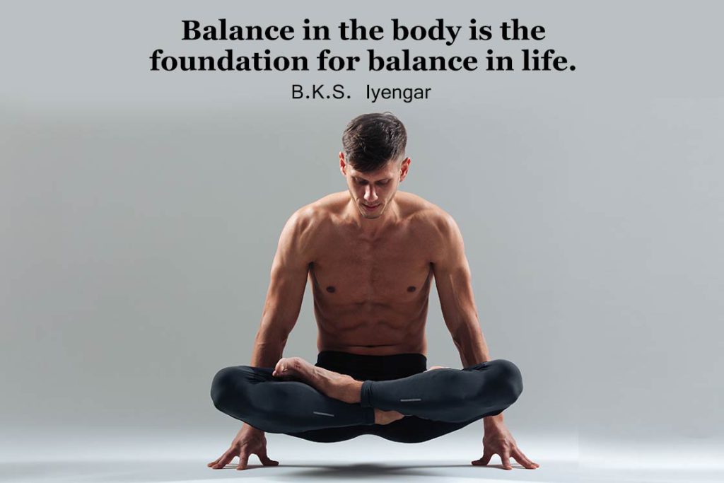 Yoga quotes about balance - Balance in the body is the