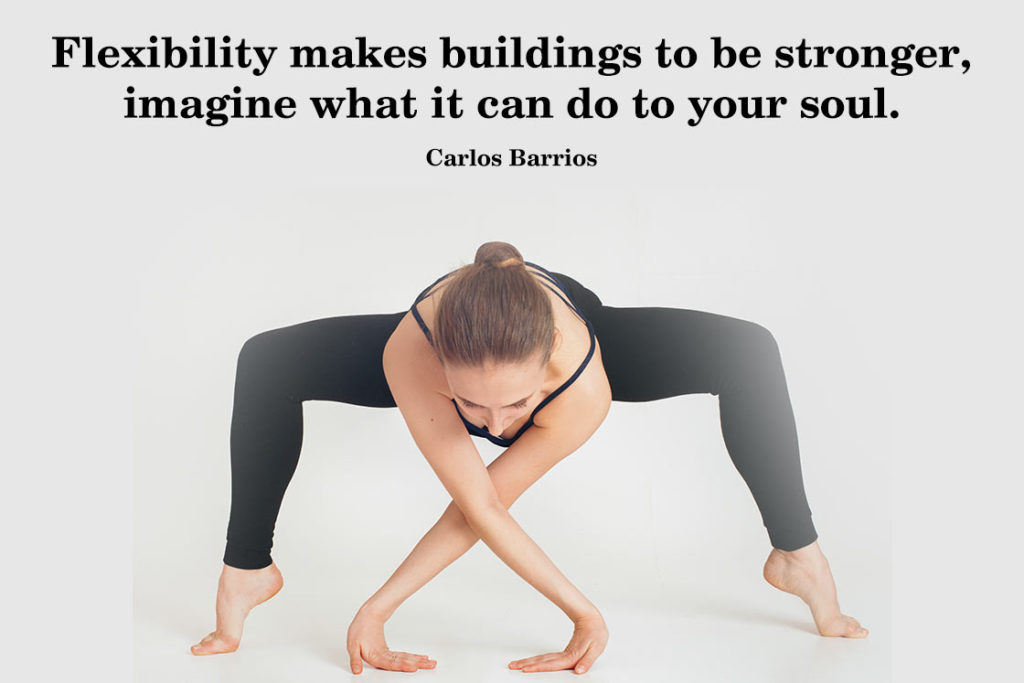 Strength yoga quote - Flexibility makes buildings