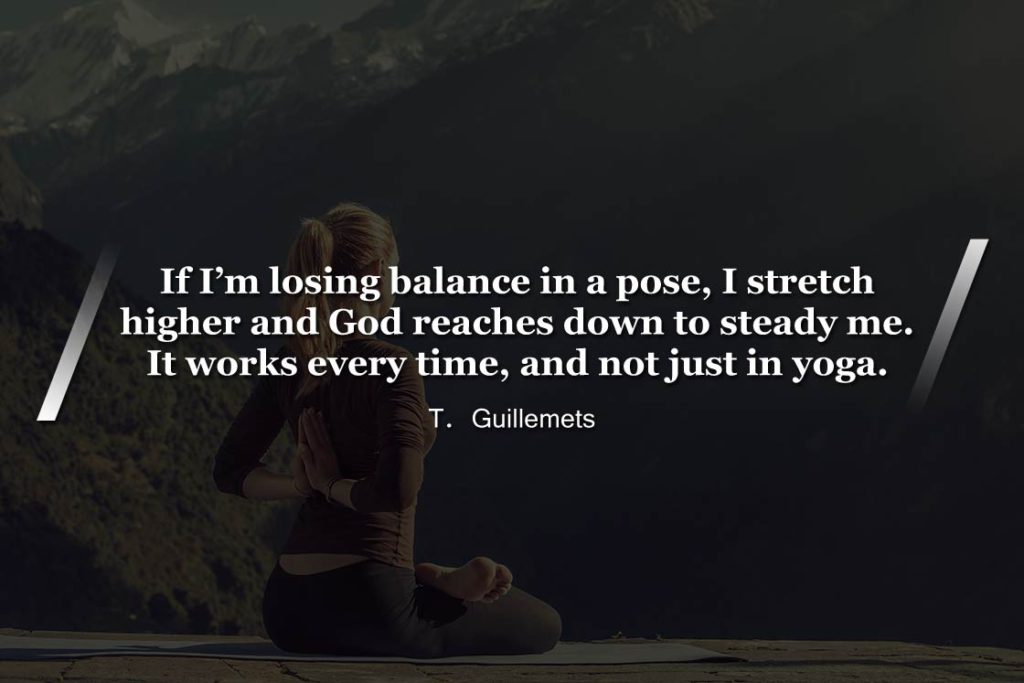 Yoga quotes about balance - If Im losing balance in a pose