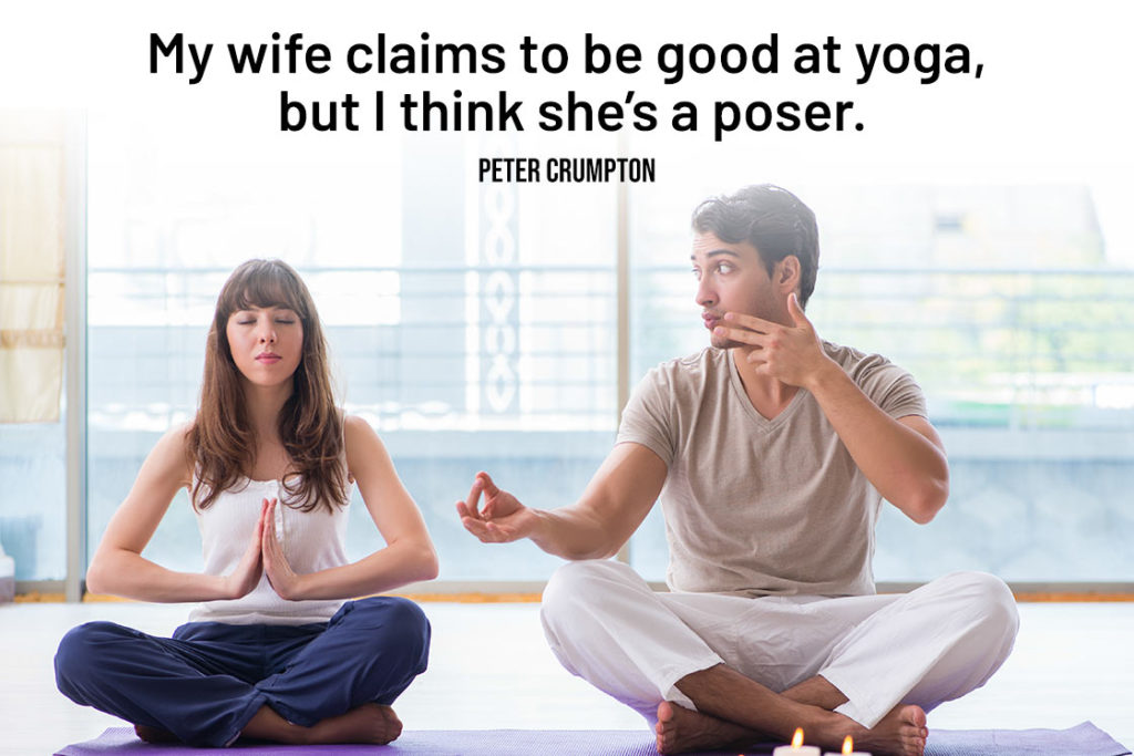 Funny Yoga Quote - My wife claims to be good at yoga