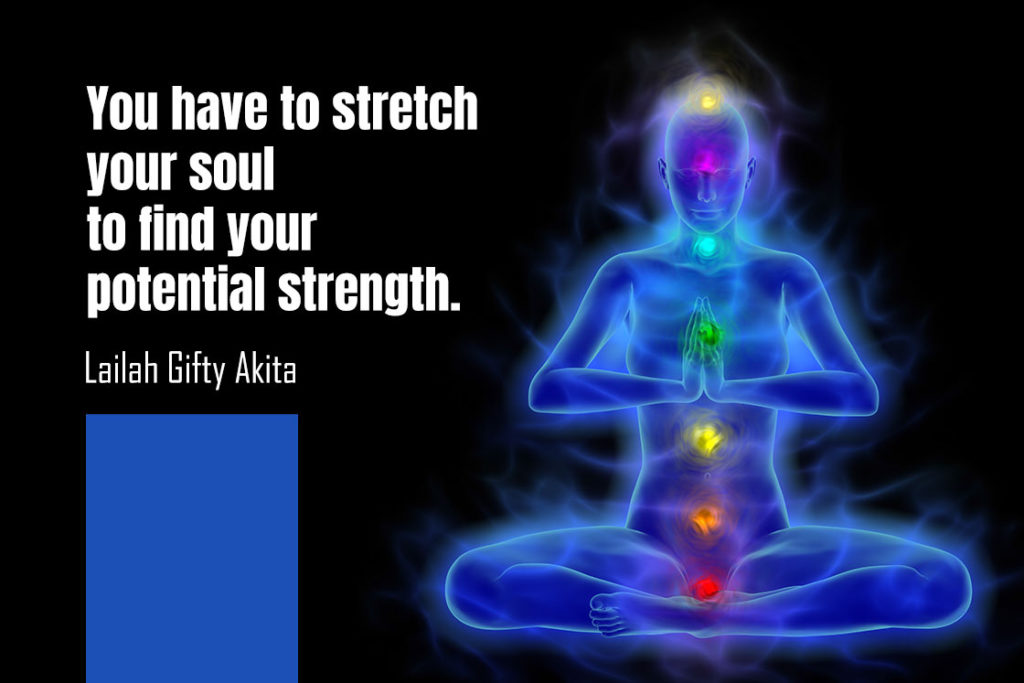 Strength yoga quote - You have to stretch