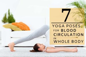 Yoga for Blood Circulation: 7 Best Poses to Improve Circulation in Whole Body