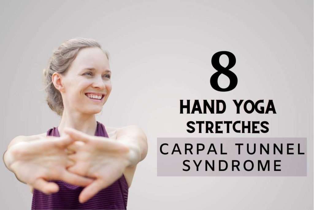 Yoga for Carpal Tunnel Syndrome: 8 Hand Yoga Stretches for Pain