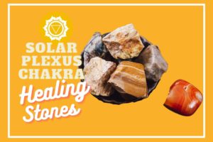 Solar Plexus Chakra Stones: 9 Crystals for Healing Your Navel Chakra