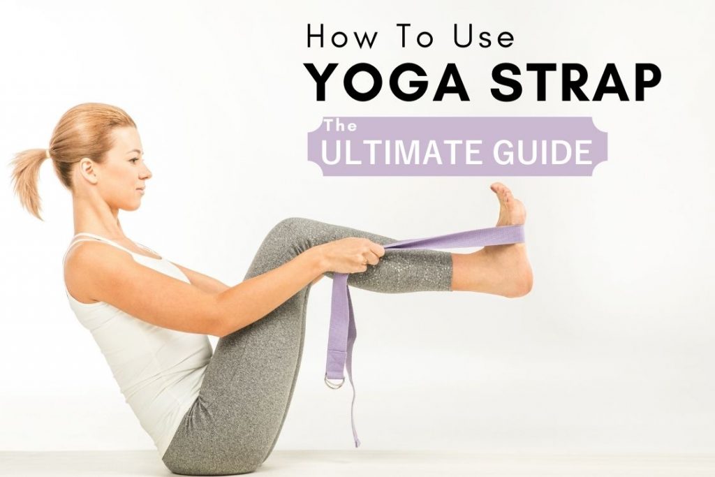 How to Use a Yoga Strap + Stretching Exercises You Can Do With It - Fitsri  Yoga