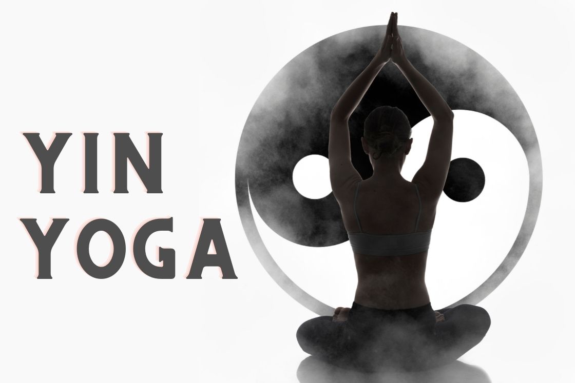 What is Yin Yoga? Ultimate Guide to Benefits and Practice to Get Start
