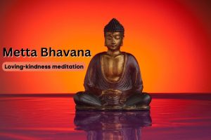 Metta Bhavana Meditation: Cultivating Love and Compassion Within