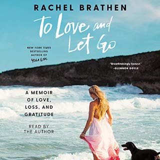 To Love and Let Go- A Memoir of Love, Loss, and Gratitude
