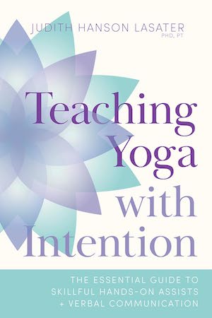 Teaching Yoga with Intention Book by Judith Hanson Lasater