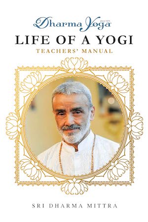 Dharma Yoga Life of a Yogi Teachers' Manual by Sri Dharma Mittra-