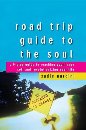Road Trip Guide to the Soul by Sadie Nardini