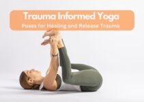 7 Yoga Poses to Release Trauma: A Trauma Sensitive Yoga Sequence